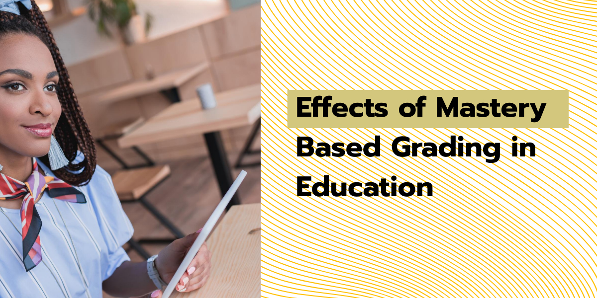 Effects of Mastery Based Grading in Education