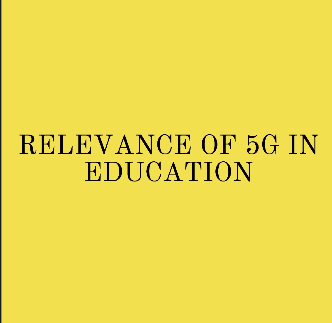 RELEVANCE OF 5G IN EDUCATION