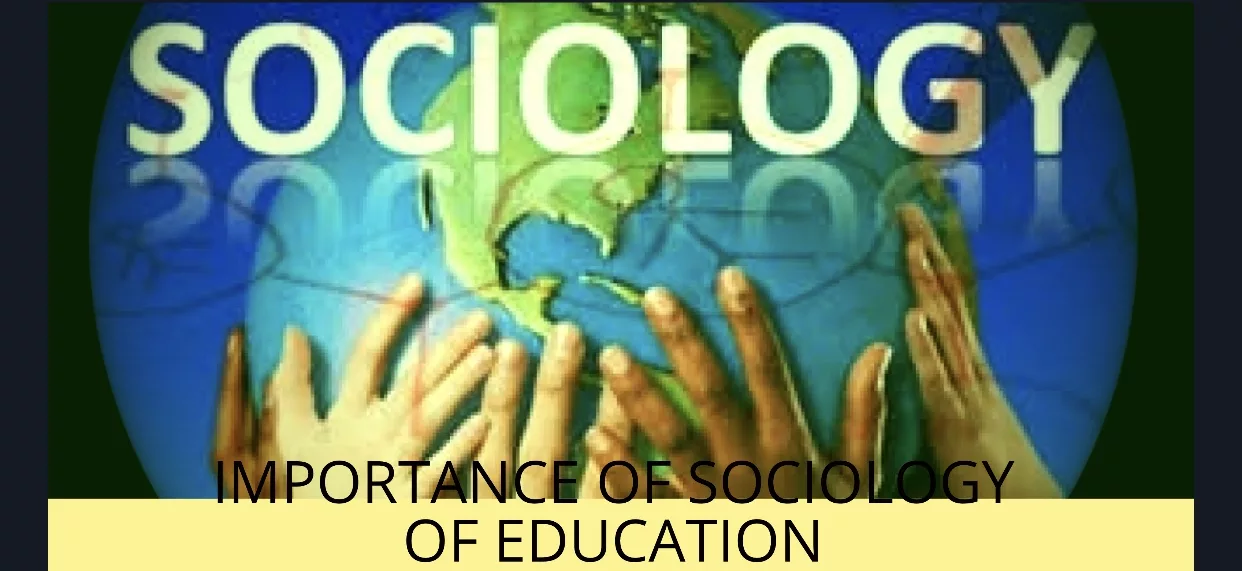 Importance of sociology of education