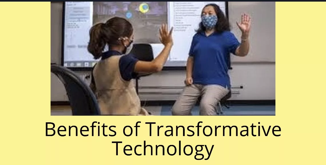 Benefits of Transformative Technology