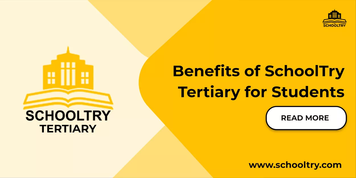 Benefits of SchoolTry Tertiary for Students